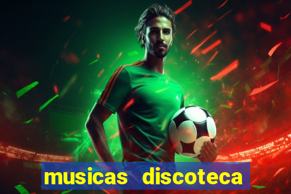 musicas discoteca anos 70 80 90